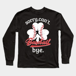 Sorry. Can't. Baseball. Bye. baseball player baseball season Grunge Clover Baseball Long Sleeve T-Shirt